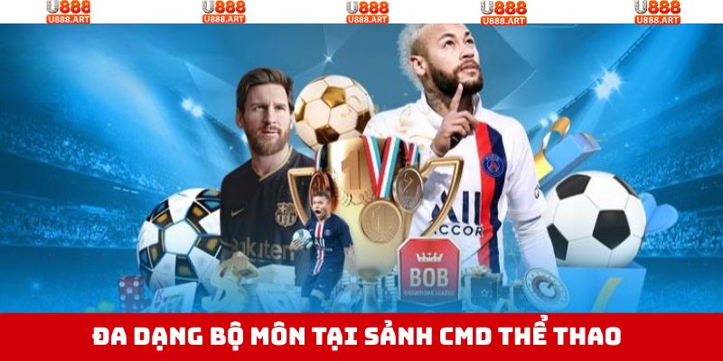 Các bộ môn cá cược phổ biến nhất tại sảnh CMD U888 thể thao 