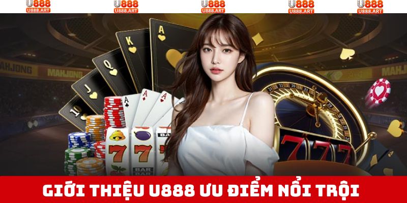 Giới thiệu U888 với những điểm mạnh đặc biệt 