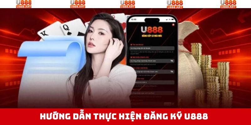Các bước đăng ký U888 đơn giản an toàn