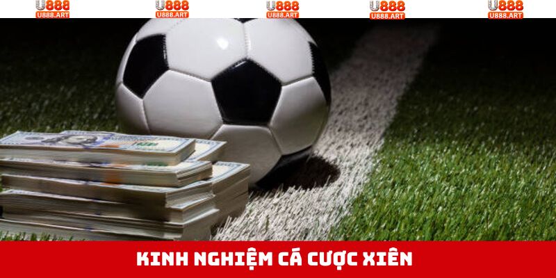 Kinh nghiệm đặt tiền vào cược xiên chắc thắng