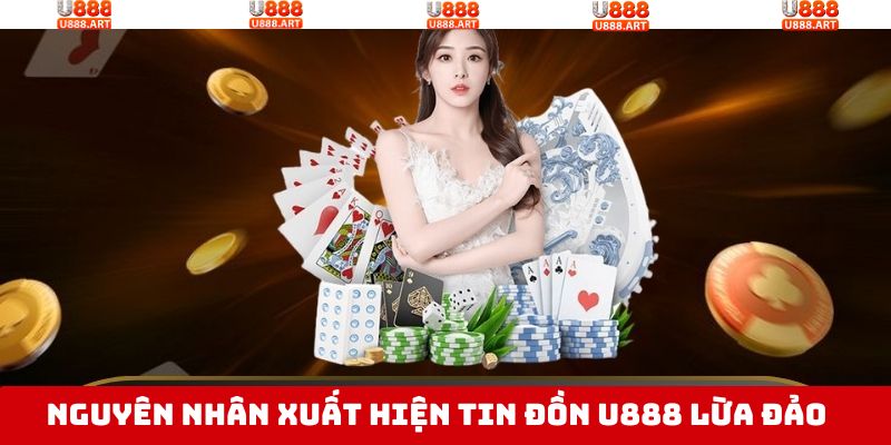 Những nguyên nhân khiến người dùng tin U888 lừa đảo 