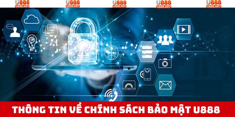 Khám phá thông tin tổng quan về chính sách bảo mật U888