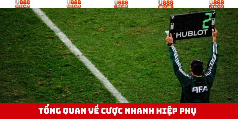 Khái quát về cược nhanh hiệp phụ