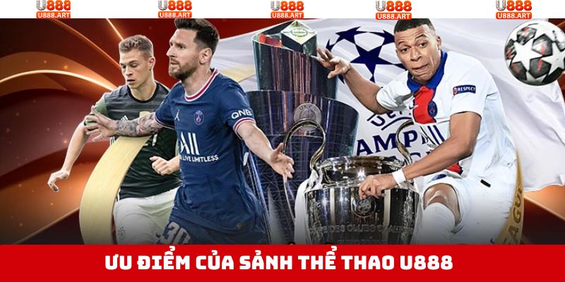 Những ưu điểm nổi bật mà thể thao U888 sở hữu 